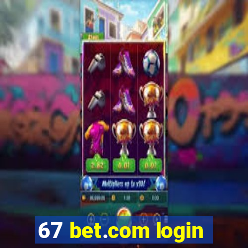 67 bet.com login